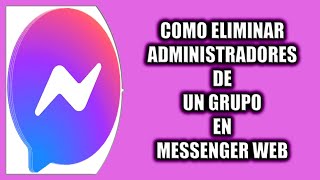 Cómo eliminar administradores de un grupo en Messenger Web [upl. by Neemsaj]