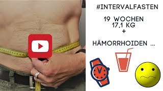 19 Wochen Intervallfasten  171 Kg und Hämorrhoiden [upl. by Ocicnarf]