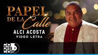 Papel De La Calle Alci Acosta  Video Letra [upl. by Rima143]