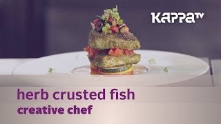 Creative Chef  Herb Crusted Fish The Brunton Boatyard  Kappa TV [upl. by Yauqaj]