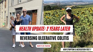 Reversed Ulcerative Colitis with Natural Medicine  2 Year Health Update [upl. by Airdnahs]