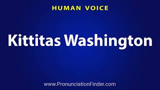 How To Pronounce Kittitas Washington [upl. by Corbin]