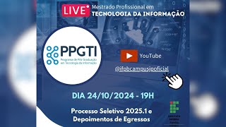 AO VIVO PPGTI Processo Seletivo 20251 e Depoimentos de Egressos [upl. by Gallard]