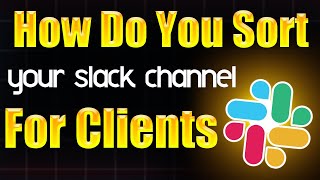 How do you sort your Slack channel for clients  Step by Step Guide [upl. by Esilanna]