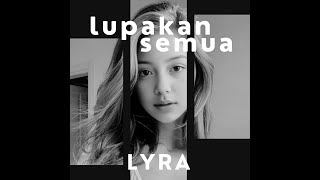 LUPAKAN SEMUA  LYRA [upl. by Abbi]