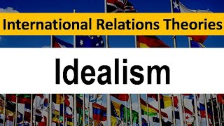 Idealism  International Relations Theory  Hindi [upl. by Serene]