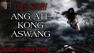 ANG ATE KONG ASWANG  TRUE HORROR STORY  Kwentong Aswang [upl. by Teplitz]