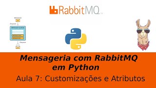 RabbitMQ com Python 7  Customizações e Atributos [upl. by Va281]