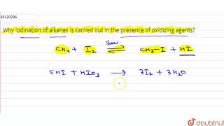 Why iodination of alkanes is carried out in the presence of oxidizing agents [upl. by Antonius153]