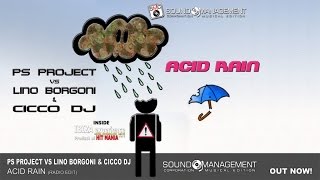 PS PROJECT vs LINO BORGONI amp CICCO DJ  Acid Rain HIT MANIA 2015  IBIZA EXPERIENCE 3 [upl. by Ethban]