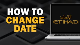 How to Change Date in Etihad Airways Easiest Way​ [upl. by Anircam]