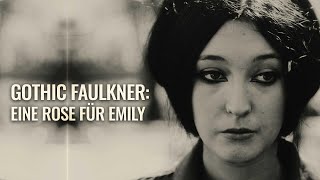 Gothic Faulkner Eine Rose für Emily  The Favorites [upl. by Doraj]