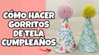 DIY GORROS DE CUMPLEAÑOS DE TELA [upl. by Aeriela]