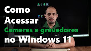 Como acessar GRAVADORES e CÂMERAS IP Intelbras no Windows 11  i2272 [upl. by Naud]