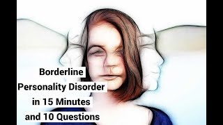 Borderline Personality Disorder in 15 Minutes and 10 Questions [upl. by Nicky]