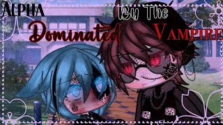 ❦ Alpha Dominated By The Vampire BL GLMM Gay LoveGacha life Mini Movie ❦ [upl. by Omarr392]