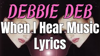 Debbie Deb  When I Hear Music Lyrics [upl. by Dorrahs]