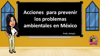 Acciones para prevenir los problemas ambientales en México [upl. by Cis109]