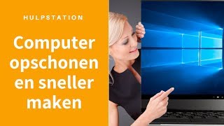 Computer sneller makenopschonen Tips Windows 10  Hulpstation computerhulp aan huis [upl. by Aniroz]