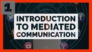 Mediated Communication 1 Introduction to Mediated Communication [upl. by Hayott]