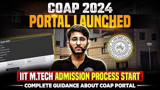 COAP 2024 Portal Launched  IIT MTech Admission  COAP Form Filling Complete Guidance [upl. by Howard55]