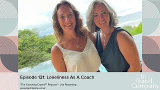 Episode 131 Loneliness as a Coach [upl. by Ecnerual]