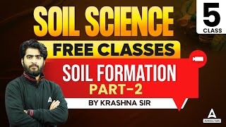 SOIL FORMATION  PART 2  FREE SOIL SCIENCE CLASSES  BY KRASHNA SIR [upl. by Hilario44]