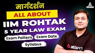 All About IIM Rohtak 5 Year Law Exam  Exam Pattern  Exam Date and Syllabus [upl. by Himelman30]