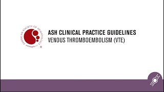 Thrombophilia Testing  ASH Clinical Practice Guidelines on Venous Thromboembolism VTE [upl. by Ash]