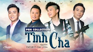 PBN Collection  Tình Cha  Happy Fathers Day 2024 [upl. by Kaden127]