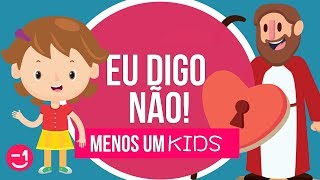 EU DIGO NÃO  MENOS UM KIDS  MENOS UM [upl. by Lebatsirc]