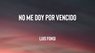 No Me Doy Por Vencido  Luis Fonsi Lyrics Video 🥃 [upl. by Narag]