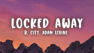 R City  Locked Away Lyrics ft Adam Levine [upl. by Spracklen]