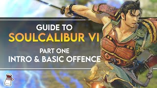 SOULCALIBUR VI GUIDE  Part 1 Intro amp Basic Offence wtimestamps [upl. by Deering]