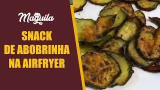 Snack de abobrinha na airfryer  Maguila Receitas 4 [upl. by Ait]