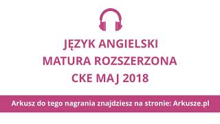 Matura 2018 język angielski rozszerzony nagranie [upl. by Fanya929]