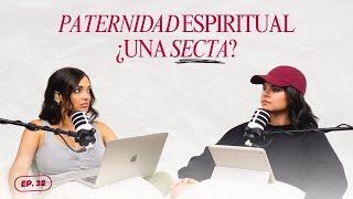 EP32 Paternidad Espiritual ¿Una Secta [upl. by Coonan]