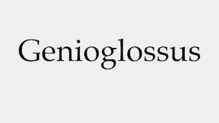 How to Pronounce Genioglossus [upl. by Delaryd]