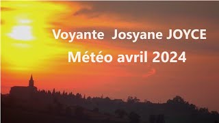 Voyante Josyane JOYCEMétéo avril 2024 [upl. by Nagirrek]