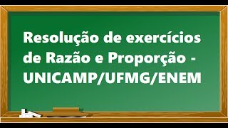 Exercícios Razão e Proporção  ENEMUNICAMPUFMG [upl. by Eitsirc432]