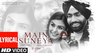 Main Suneya Lyrical  Ammy Virk  Feat Simran Hundal Rohaan SunnyV Raj Navjit B  Bhushan Kumar [upl. by Eilla]