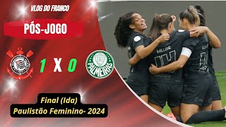 CORINTHIANS 1 X 0 PALMEIRAS  FINAL Ida PAULISTÃO FEMININO 2024 [upl. by Julita]