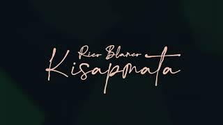 Rico Blanco  Kisapmata Official Lyric Video [upl. by Xyla618]