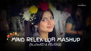 MIND RELAX LOFI MASHUP SONGMASHUP SONGLOFI SONGMASHUP lofilofimusicslowedandreverblofihiphop [upl. by Kerek]