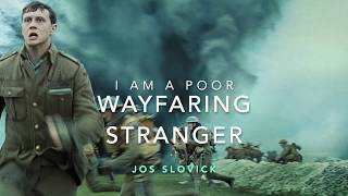 LYRICS I Am a Poor Wayfaring Stranger  JOS SLOVICK Version 1917 movie [upl. by Bekha413]