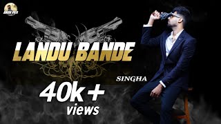 LANDU BANDE  Singga  New Punjabi Song  2019  Official Song Full [upl. by Jowett]