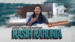 Doa Pagi • Hidup Yang Meresponi Kasih Karunia • Pdm Jessica E Abraham [upl. by Olnay]