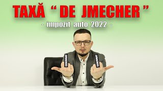 Impozit auto in 2022 sau taxa quot de jmecher quot [upl. by Aura917]