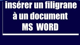 INSERER UN FILIGRANE A UN DOCUMENT MS WORD [upl. by Mcwilliams]