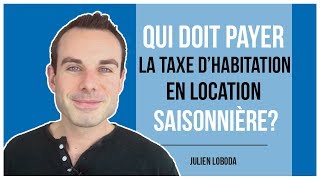 Qui paye la taxe dhabitation en location saisonnière [upl. by Codee]